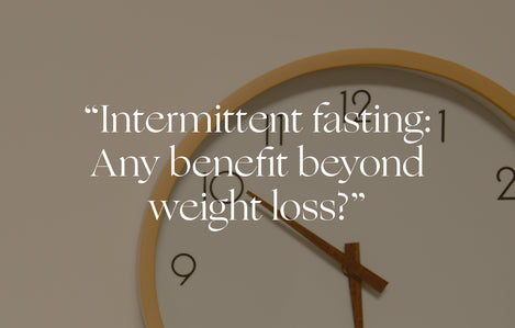 Ask an OB/GYN: “Intermittent fasting: Any benefit beyond weight loss?”