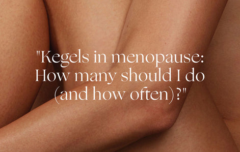 Ask a Pelvic Health Expert: "Kegels in menopause: How many (and how often)?"