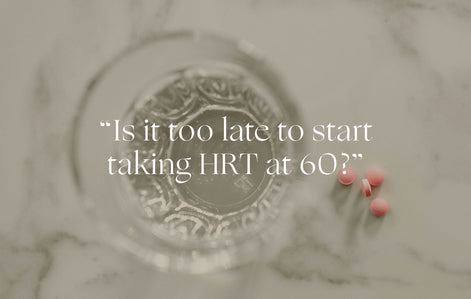 Ask an OB/GYN: "Is it too late to start taking HRT at 60?"