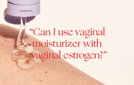 Ask an OB/GYN: “Can I use vaginal moisturizer with vaginal estrogen?”