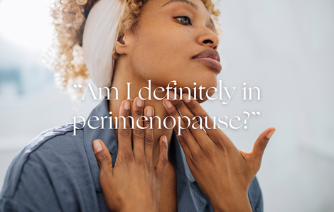 Ask An OB/GYN: “How do I know I'm definitely in perimenopause?”