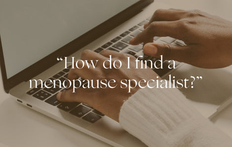 Ask a Doctor: "How do I find a menopause specialist?"