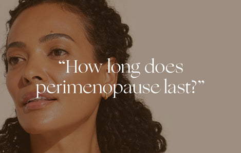 Ask a Doctor: "How long does perimenopause last?"