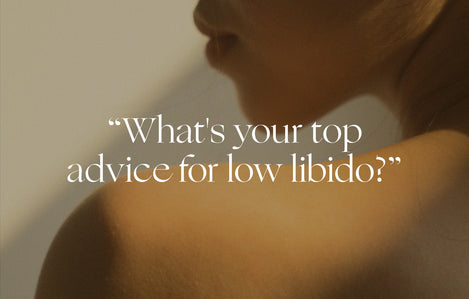 Ask a Sex Therapist: "What's your top advice for low libido?"